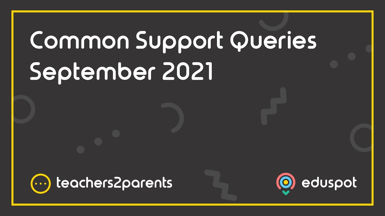 Common Support Queries September 2021